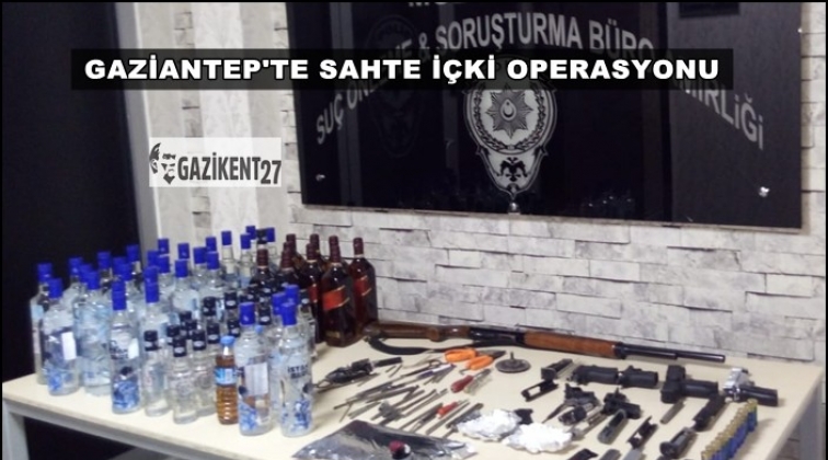 Gaziantep'te sahte i&ccedil;ki operasyonu