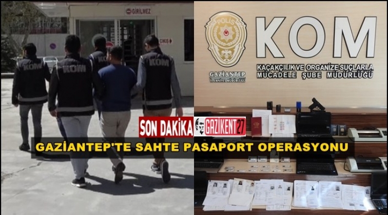 Gaziantep'te sahte pasaport operasyonu