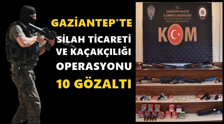 Gaziantep'te silah kaçakçılığına 10 gözaltı