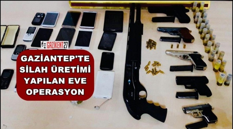 Gaziantep'te silah üretimi yapılan eve operasyon