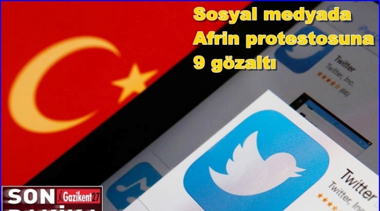 Gaziantep'te sosyal medyada Afrin protestosuna 9 gözaltı