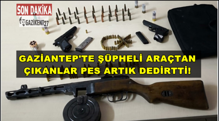 Gaziantep'te şüpheli araçtan makinalı tüfek çıktı!