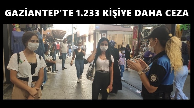 Gaziantep'te tedbirlere uymayan 1233 kişiye ceza