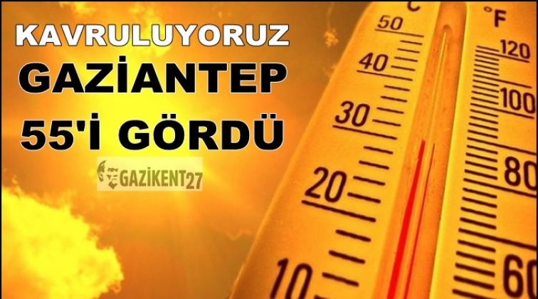Gaziantep'te termometre 55 dereceyi g&ouml;sterdi