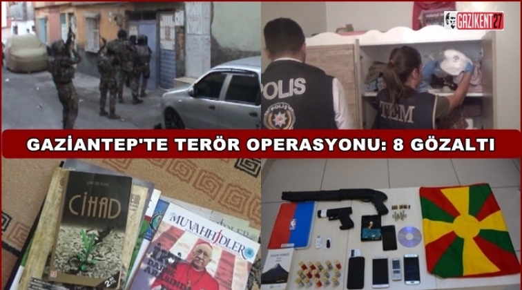 Gaziantep'te terör operasyonu: 8 gözaltı
