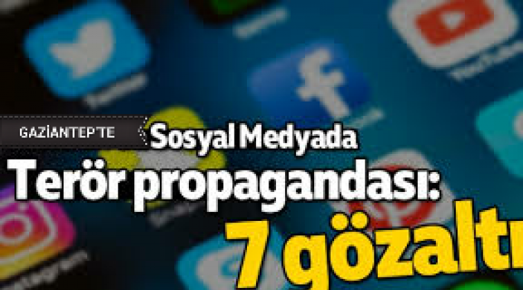 Gaziantep'te terör örgütü propagandasına 7 gözaltı