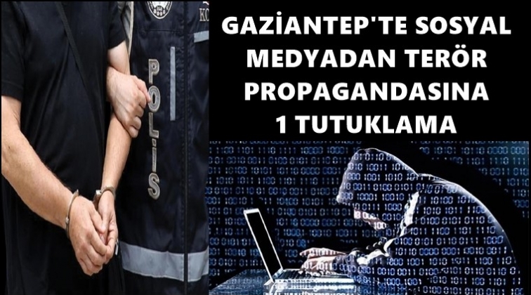 Gaziantep'te terör propagandasına tutuklama