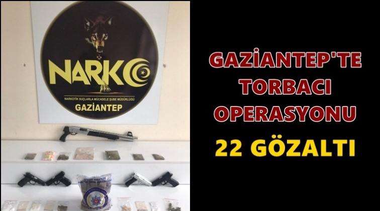 Gaziantep'te torbacı operasyonu: 22 gözaltı