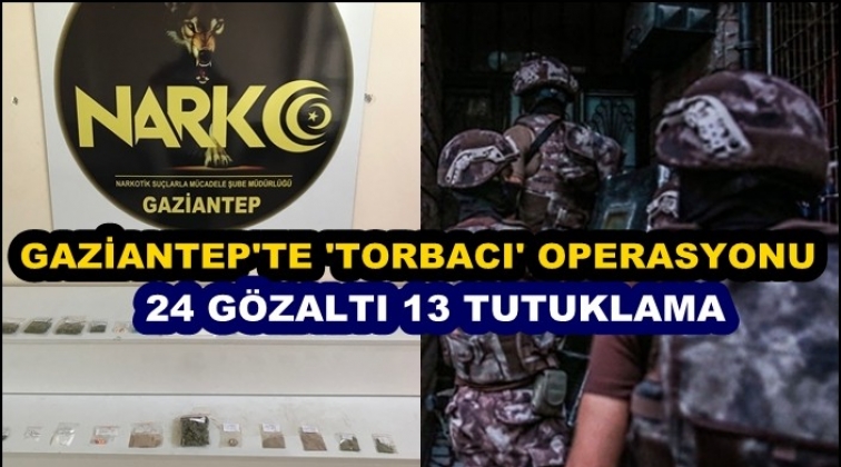 Gaziantep'te torbacı operasyonu: 24 gözaltı