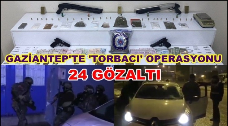 Gaziantep'te torbacı operasyonu: 24 gözaltı