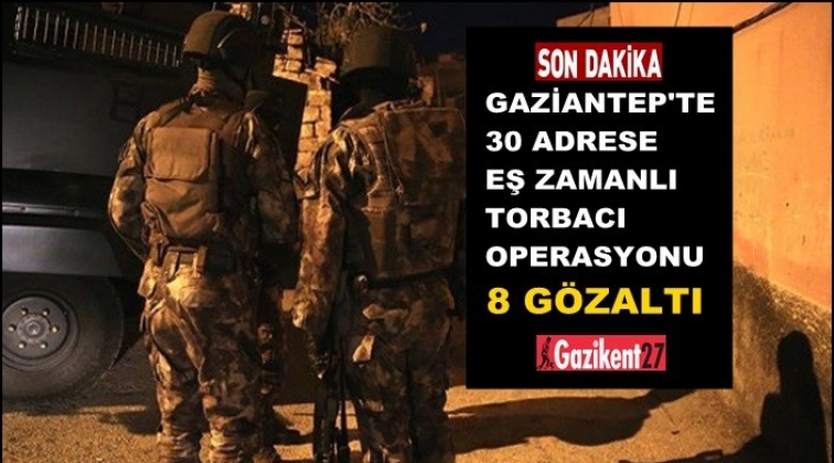 Gaziantep'te 'Torbacılara' operasyon: 8 gözaltı