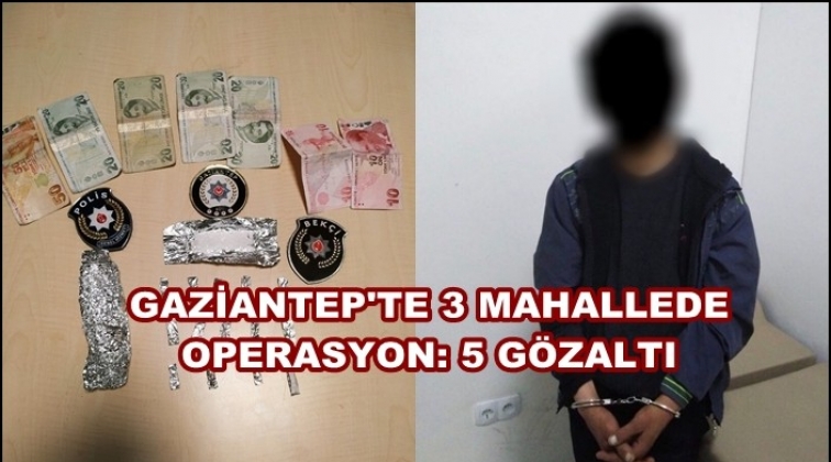 Gaziantep'te üç adrese operasyon: 5 gözaltı