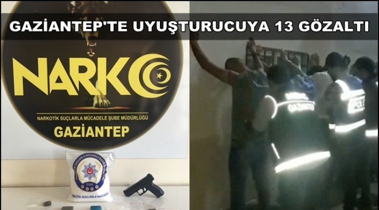 Gaziantep'te uyuşturucu operasyonu: 13 gözaltı