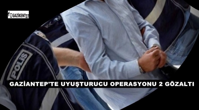 Gaziantep'te uyuşturucu operasyonu: 2 gözaltı