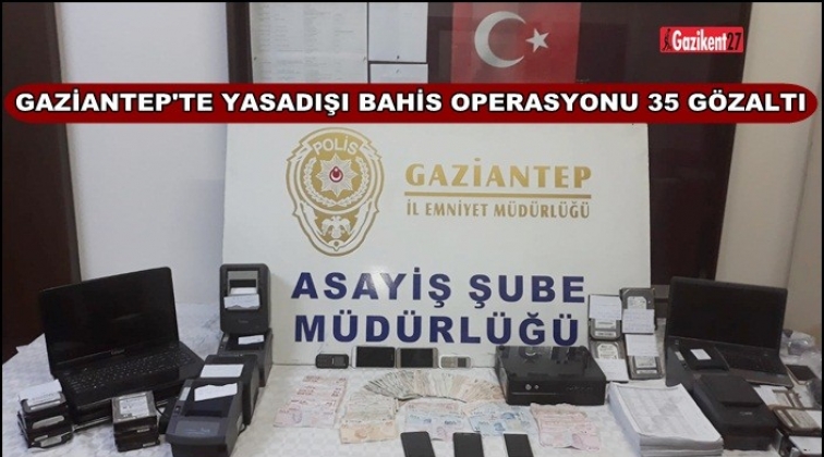 Gaziantep'te yasadışı bahis operasyonu: 35 gözaltı