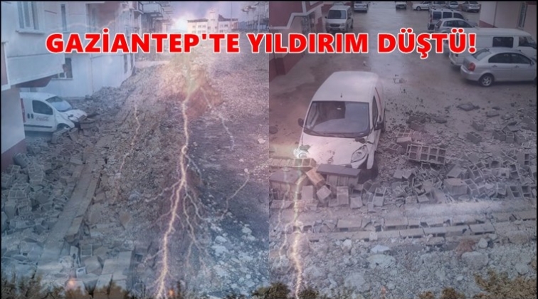 Gaziantep'te yıldırım düştü!..