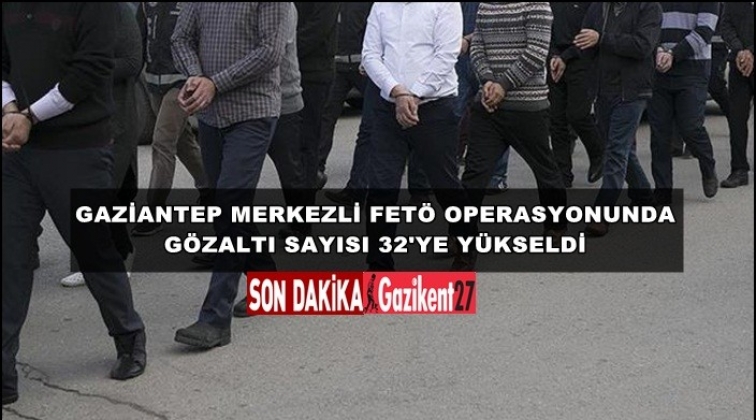 Gaziantep'teki Fetö operasyonunda 10 gözaltı daha
