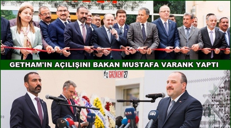 GETHAM'ı Bakan Varank a&ccedil;tı