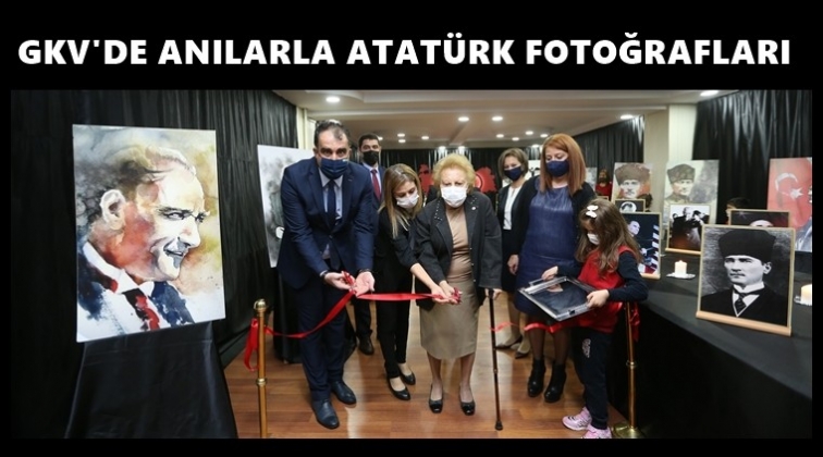 GKV'de 'Anılarla Atatürk' sergisi