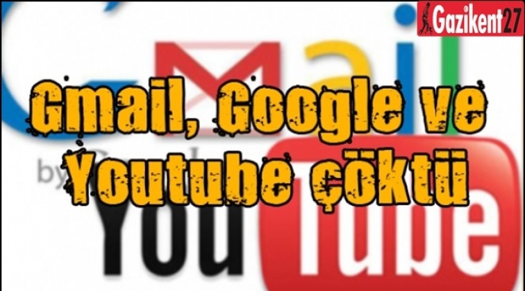 Gmail, Google ve YouTube çöktü!