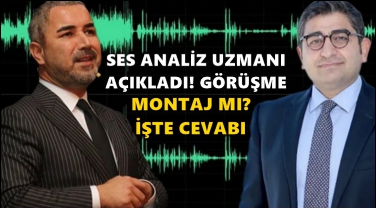 Görüşme montaj mı? İşte cevabı...