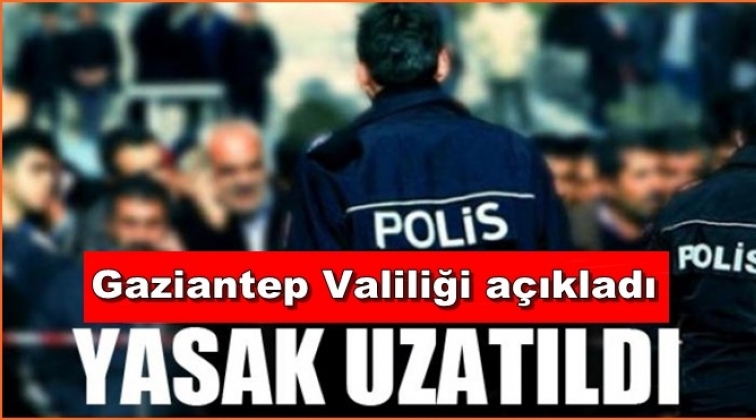 Gösteri ve yürüyüş yasağı 1 ay uzatıldı