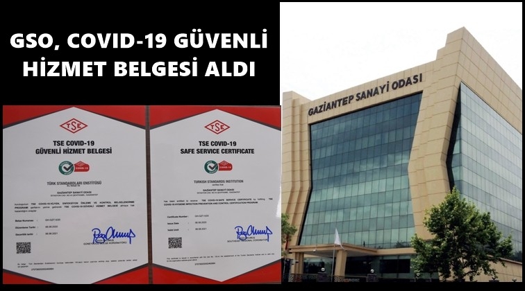 GSO, Güvenli Hizmet Belgesi’ni aldı...