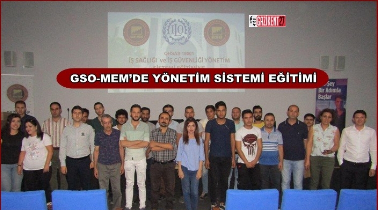 GSO-MEM&rsquo;de Y&ouml;netim Sistemi Eğitimi
