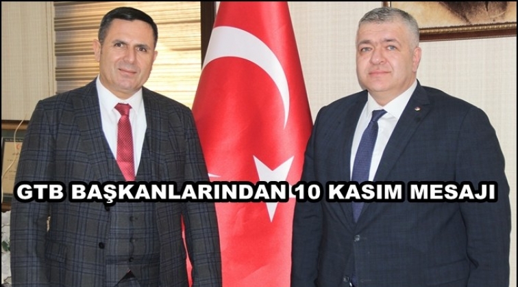 GTB Başkanlarından 10 Kasım mesajı