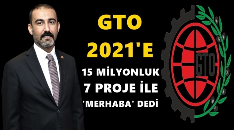 GTO, 2021 yılında 7 projeye start veriyor...