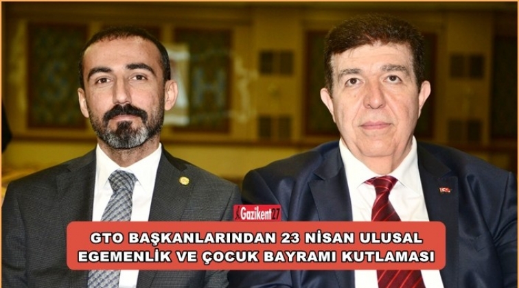 GTO Başkanlarından 23 Nisan mesajı