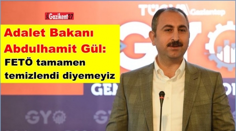 G&uuml;l: FET&Ouml; tamamen temizlendi diyemeyiz