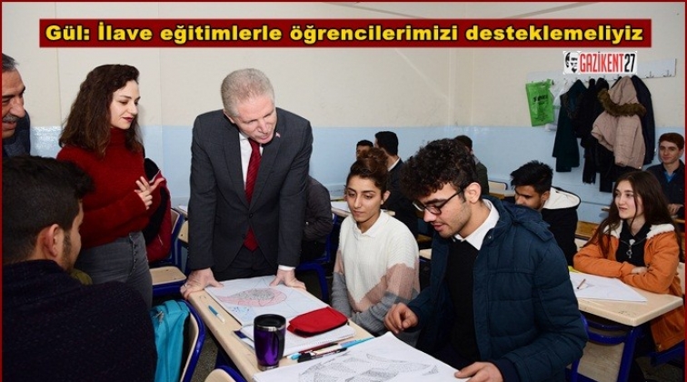 Gül: İlave eğitimlerle öğrencilerimizi desteklemeliyiz