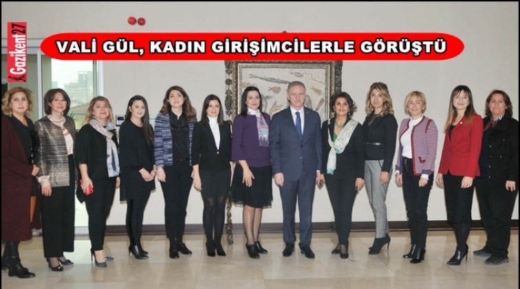 Vali G&uuml;l, Kadın Girişimcilerden bilgi aldı