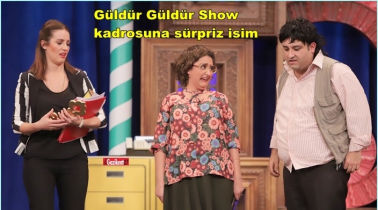 Güldür Güldür Show kadrosuna sürpriz isim