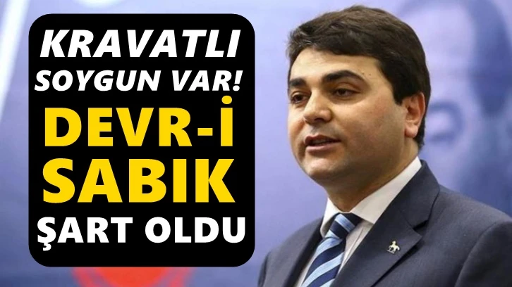 Gültekin Uysal: Kravatlı soygun var devr-i sabık şart oldu