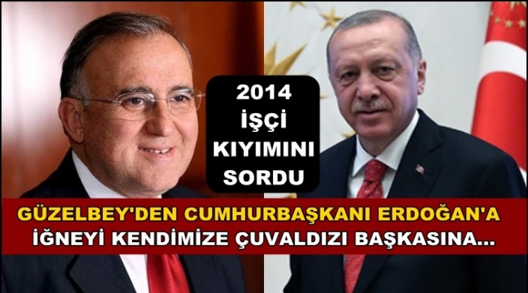 Güzelbey'den Erdoğan'a 2014 hatırlatması