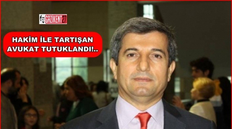 Hakimle tartışan avukat tutuklandı