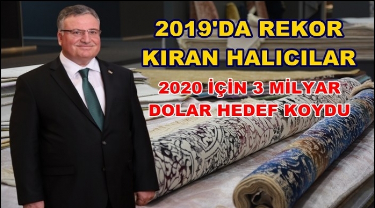 Halıcılar 2020 için 3 milyar dolar hedef koydu