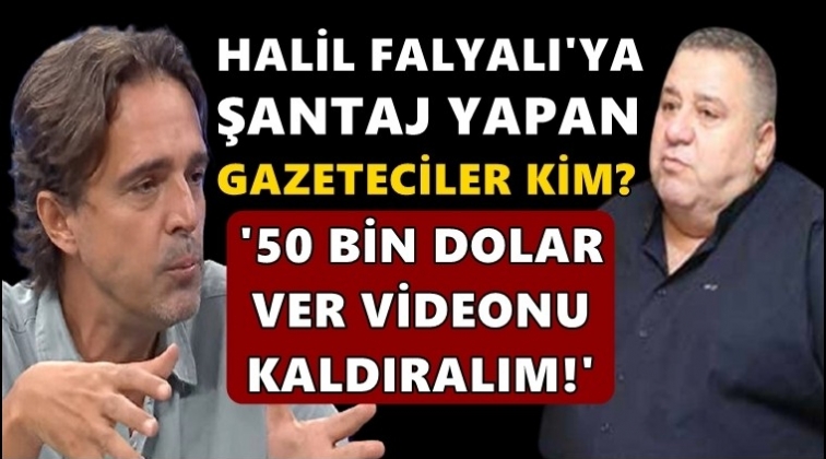 Halil Falyalı'ya şantaj yapan gazeteciler kim?