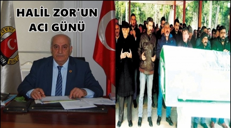 Halil Zor’un abla acısı