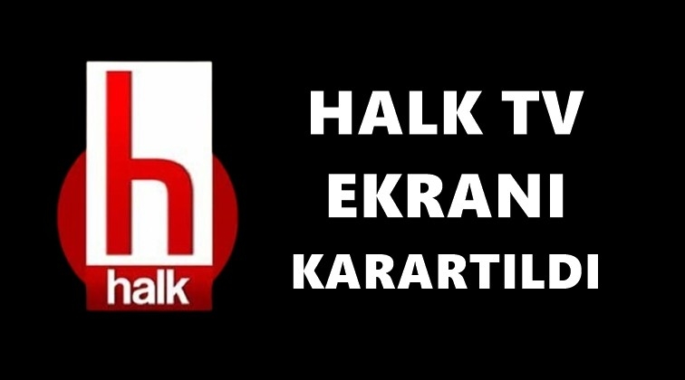 Halk TV ekranı karartıldı!