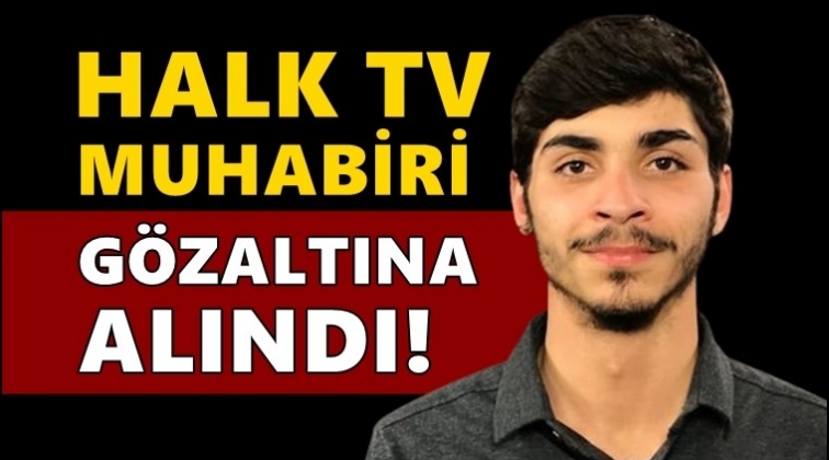Halk TV muhabiri Hazar Dost gözaltına alındı!
