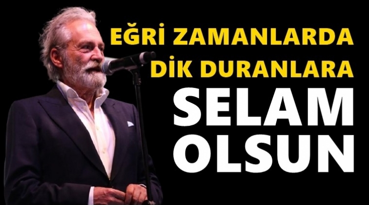 Haluk Bilginer: Dik duranlara selam olsun...