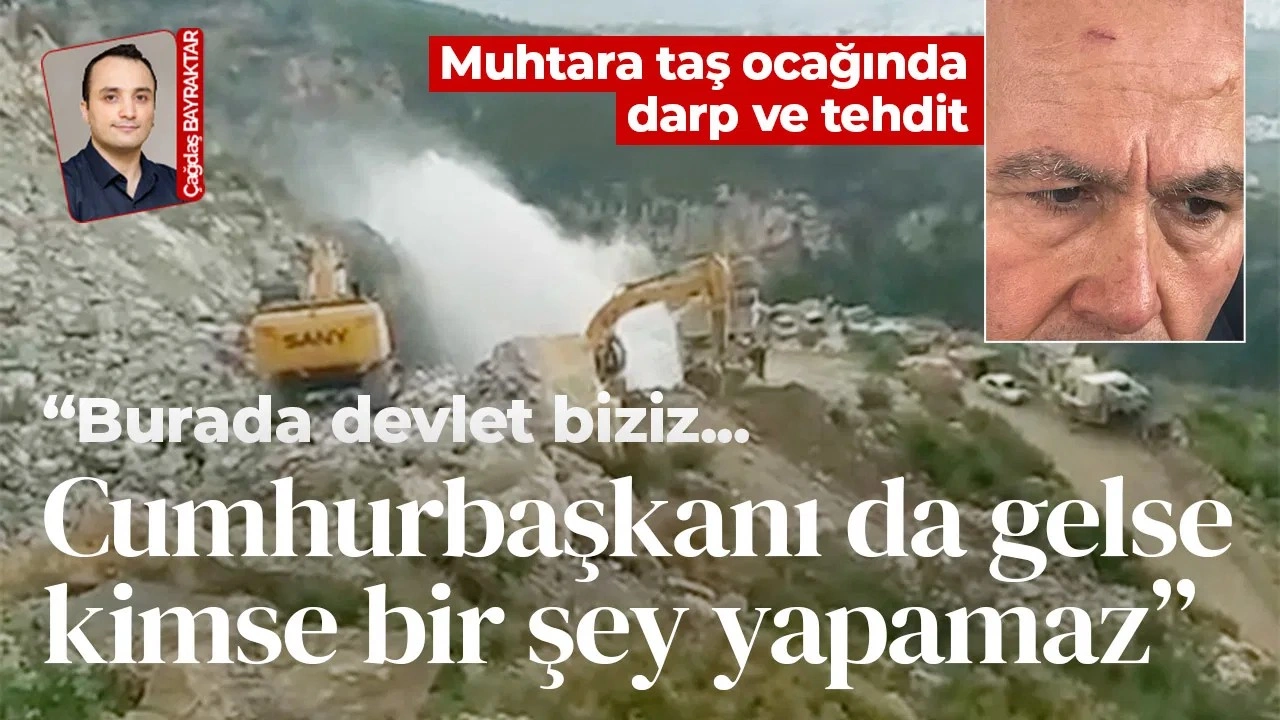 Hatay'da muhtara taş ocağında darp ve tehdit:
