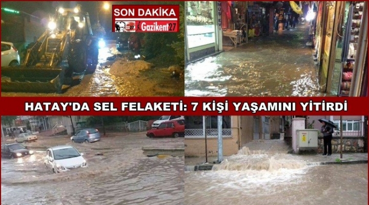 Hatay’da sel! 7 kişi hayatını kaybetti