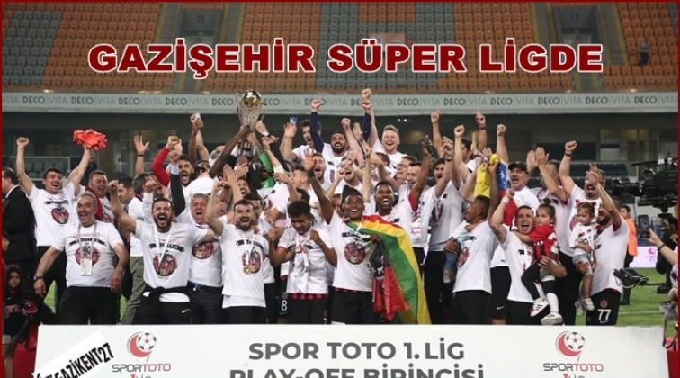 Gazişehir Gaziantep Süper Lig'de...