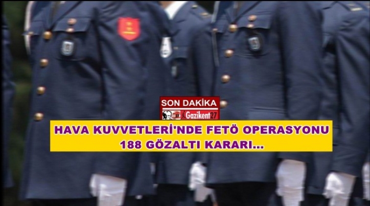 Hava Kuvvetleri’ne FETÖ operasyonu: 188 gözaltı