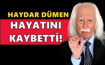 Haydar Dümen vefat etti!