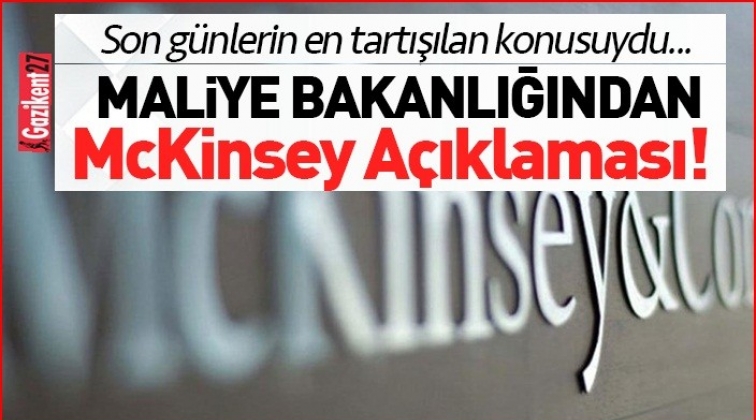 Hazine ve Maliye Bakanlığı&rsquo;ndan McKinsey a&ccedil;ıklaması